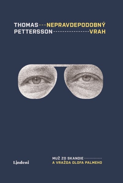 Nepravdepodobný vrah: Muž zo Skandie a vražda Olofa Palmeho - Thomas Petterson