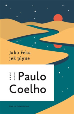 Jako řeka, jež plyne - Vyprávění z let 1998-2005 - Paulo Coelho