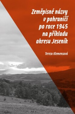 Zeměpisné názvy pohraničí po roce 1945 na příkladu okresu Jeseník