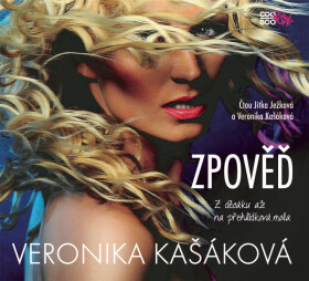 Zpověď: Z děcáku až na přehlídková mola - Veronika Kašáková - audiokniha