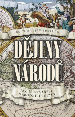 Dějiny národů - Jak se utvářely národní identity - Peter Furtado