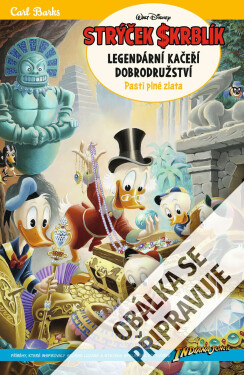 Strýček Skrblík: Legendární kačeří dobrodružství - Pasti plné zlata - Carl Barks