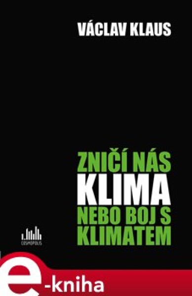 Zničí nás klima, nebo boj s klimatem? - Václav Klaus e-kniha