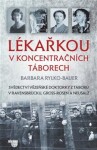 Lékařkou koncentračních táborech Barbara Rylko-Bauer