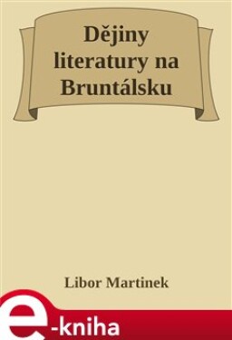 Dějiny literatury na Bruntálsku - Libor Martinek e-kniha