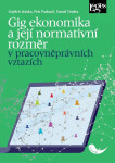 Gig ekonomika a její normativní rozměr v pracovněprávních vztazích - Tomáš Tintěra, Petr Podrazil