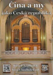 Čína a my jako Česká republika - Karel Nedbálek, Karel Nedbálek ml.