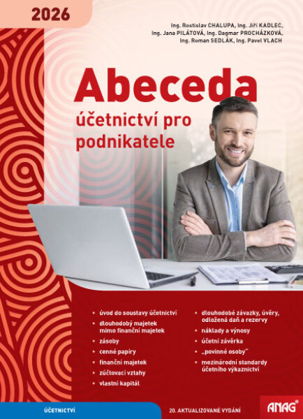 ANAG Abeceda účetnictví pro podnikatele 2026 - GORČÍK Martin Ing. Bc., CHALUPA Rostislav Ing., KADLEC Jiří Ing., PILÁTOVÁ Jana Ing., PROCHÁZKOVÁ Dagmar Ing., SEDLÁK Roman Ing., VLACH Pavel Ing.