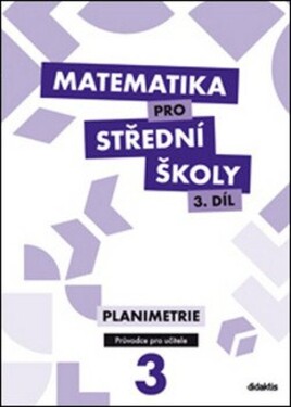 Matematika pro 3.díl Průvodce pro učitele