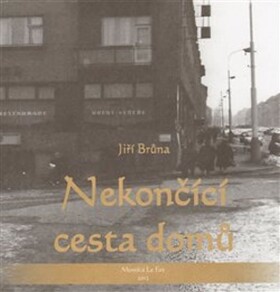 Nekončící cesta domů Jiří Brůna