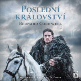 Poslední království - Bernard Cornwell - audiokniha