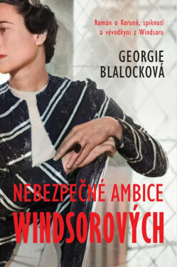 Nebezpečné ambice Windsorových - Georgie Blalock