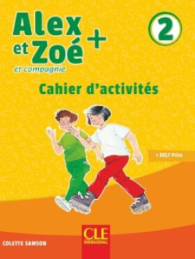 Alex et Zoé+ 2 - Niveau A1.2 - Cahier d´activités - Colette Samson
