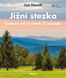 Jižní stezka - Českem od východu k západu - Jan Hocek