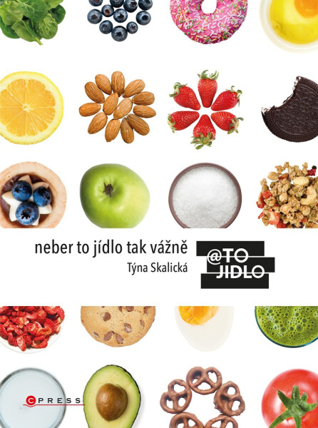 Neber to jídlo tak vážně - Kristýna Skalická