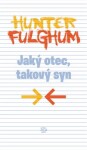 Jaký otec, takový syn - 2. vydání - Hunter S. Fulghum