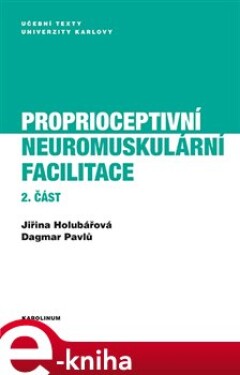 Proprioceptivní neuromuskulární facilitace 2.část - Jiřina Holubářová, Dagmar Pavlů e-kniha