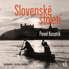 Slovenské století - Pavel Kosatík - audiokniha