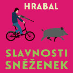 Slavnosti sněženek - Bohumil Hrabal - audiokniha