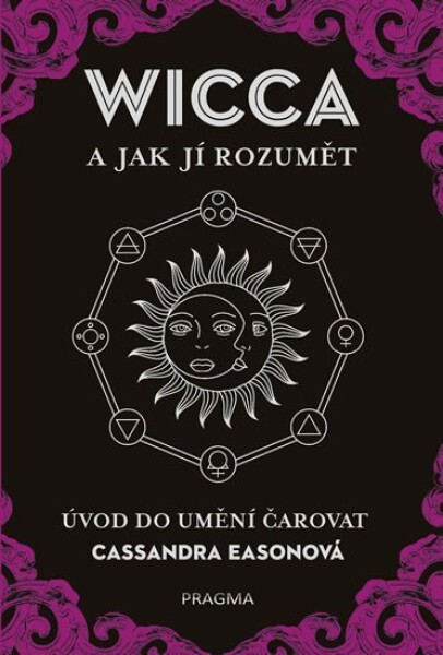 WICCA jak jí rozumět Úvod do umění čarovat Cassandra