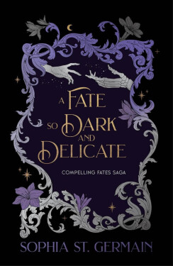 Fate so Dark and Delicate - St. Germain Sophia
