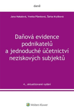 Daňová evidence podnikatelů a jednoduché účetnictví neziskových subjektů - Yvetta Pšenková, Jana Hakalová, Šárka Kryšková