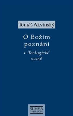 O Božím poznání v Teologické sumě - Tomáš Akvinský