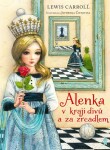 Alenka v kraji divů a za zrcadlem, 1. vydání - Lewis Carroll