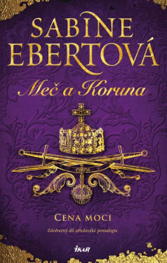 Meč a Koruna: Cena moci - Sabine Ebert