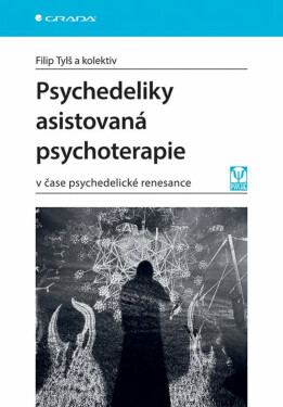 Psychedeliky asistovaná psychoterapie - Filip Tylš