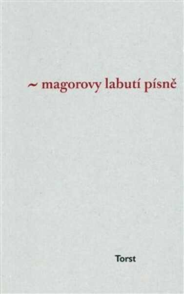 Magorovy labutí písně - Ivan Martin Jirous