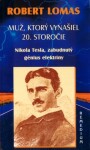 Muž, ktorý vynašiel 20. storočie - Robert Lomas