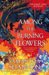 Among the Burning Flowers - Shannon Samantha