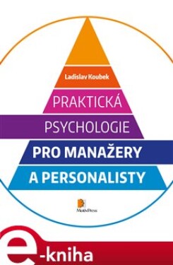 Praktická psychologie pro manažery a personalisty - Ladislav Koubek e-kniha