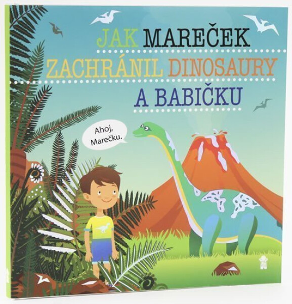 Jak Mareček zachránil dinosaury babičku Dětské knihy se jmény Matějů Šimon