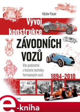 Vývoj konstrukce závodních vozů. Vše podstatné z historie techniky formulových vozů - Václav Pauer e-kniha