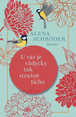 U vás je vždycky tak strašně ticho - Alena Schröder