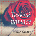 Teskné variace - Anton Pavlovič Čechov - audiokniha
