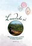 Laudato si - Putování do Assisi a do Říma za svatým Františkem - Zdeněk Susa