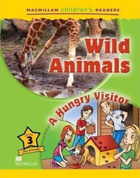 Macmillan Children´s Readers Level 3: Wild Animals / A Hungry Visitor - Mark Ormerod