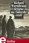 Kristus na židovské cestě - Richard Wurmbrand e-kniha