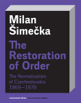 The Restoration of Order The Normalization of Czechoslovakia 1969–1976 - Milan Šimečka