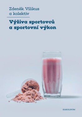 Výživa sportovců a sportovní výkon - Zdeněk Vilikus