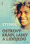 Ostrovy krásy, lásky lidojedů Díl první Miloslav Stingl