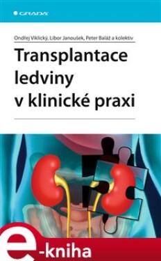 Transplantace ledviny v klinické praxi - Ondřej Viklický, Libor Janoušek, Peter Baláž e-kniha