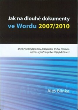 Jak na dlouhé dokumenty ve Wordu 2007/2010 Aleš Blinka