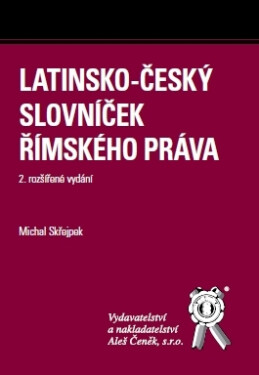Latinsko-český slovníček římského práva, 2. vydání - Michal Skřejpek
