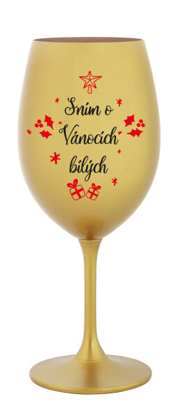 SNÍM O VÁNOCÍCH BÍLÝCH - zlatá sklenice na víno 350 ml