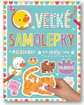 Veľké samolepky a maľovanky pre malé ruky Mláďatá