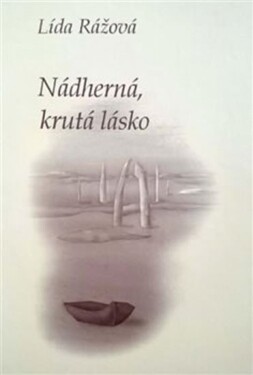 Nádherná, krutá lásko Lída Rážová,